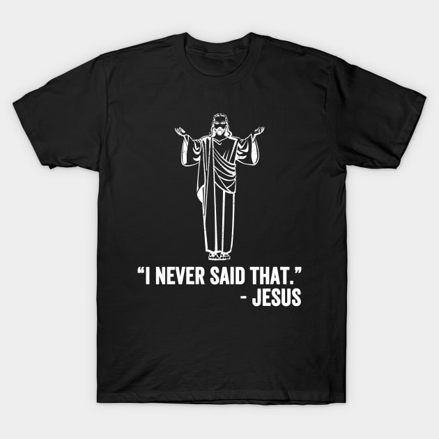 I never said that jesus T-Shirt by captainmood